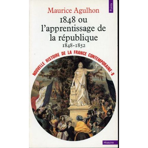 Nouvelle Histoire De La France Contemporaine Tome 8 - 1848 Ou L'apprentissage De La République