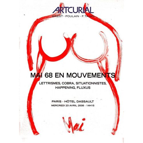 Mai 68 En Mouvements . Lettrismes , Cobra, Situationnistes , Happening , Fluxus , Affiches 68 ; Catalogue De Vente 23/4/2008  N° 0