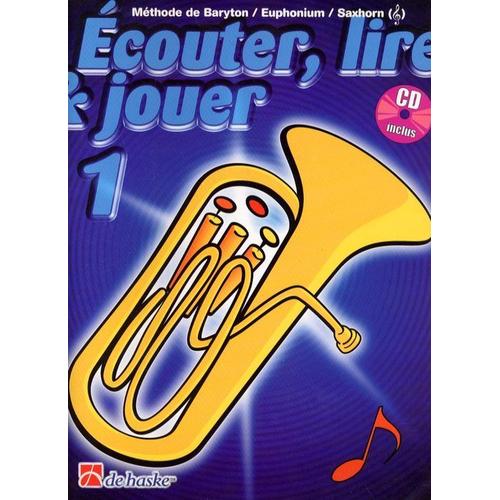 De Haske Ecouter, Lire & Jouer - Baryton Euph Saxhorn 1 Méthode Pour Baryton