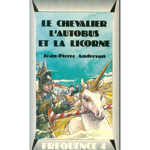 Le Chevalier, L'autobus Et La Licorne
