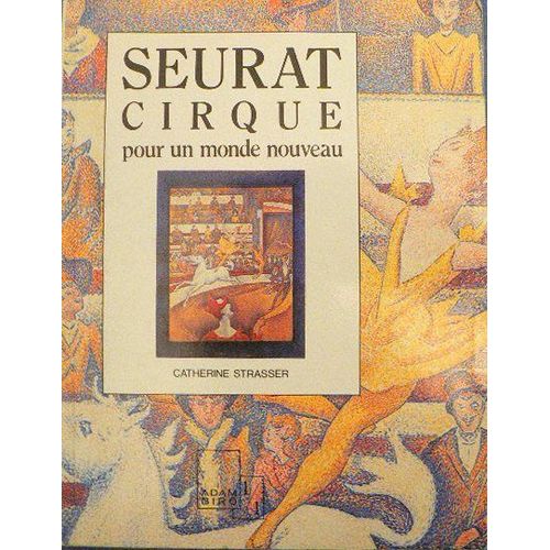 Seurat, "Cirque - Pour Un Monde Nouveau