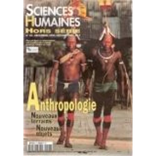 Sciences Humaines Hors-Série N° 23 : Anthropologie Nouveaux Terrains Nouveaux Objets