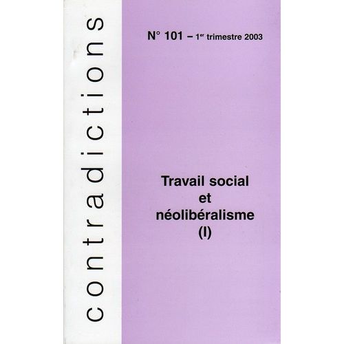 Contradictions N° 101 - 1e Trimestr - Travail Social Et Néolibéralisme (I)