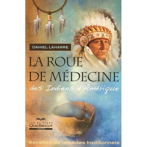 La Roue De Medecine Des Indiens D'amerique - Recettes De Remedes Traditionnels