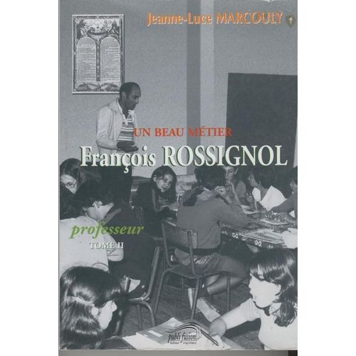 Un Beau Métier ( 2) : François Rossignol, Professeur