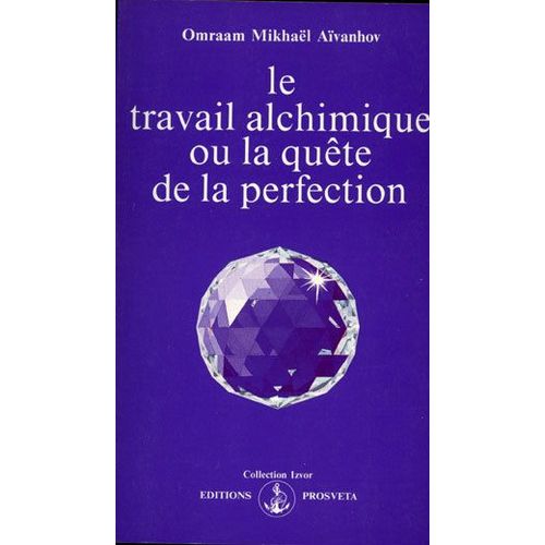 Le Travail Alchimique Ou La Quete De La Perfection - 6eme Edition