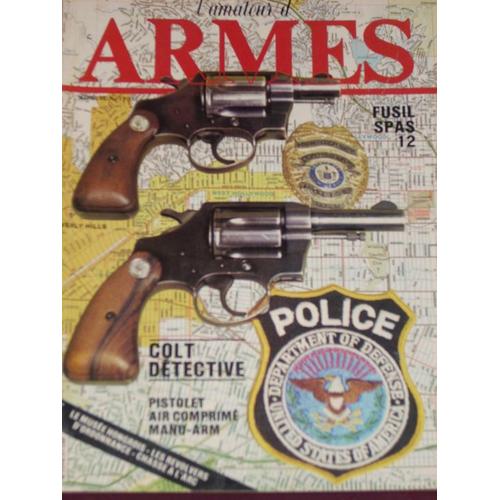 Amateur D'armes (L')  N° 37 : Fusil Spas 12, Colt Detective Pistolet Air Comprimé Manu-Arm