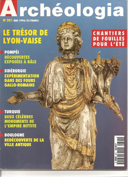 Archeologia N° 301 : Le Tresor De Lyon-Vaise, Pompéi, Sidérugie, Turquie, Boulogne