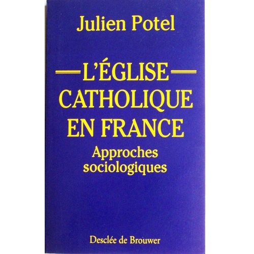 L'eglise Catholique En France - Approches Sociologiques