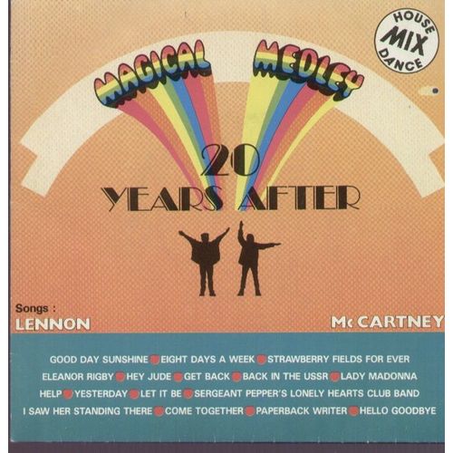 Magical Medley (House Mix)  - Songs : John Lennon Paul Mccartney  Good Day Sunshine, Eight Days A Week, Strawberry Fields For Ever....
