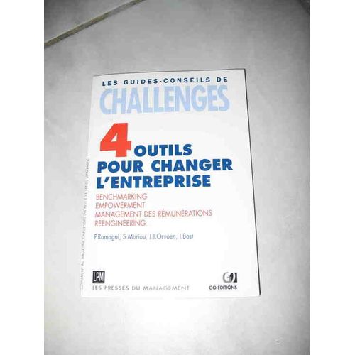 Les Guides-Conseils De Challenges Hors-Série N° 25 : 4 Outils Pour Changer L'entreprise : Benchmarking, Empowerment, Management Des Rémunérations, Reengineering