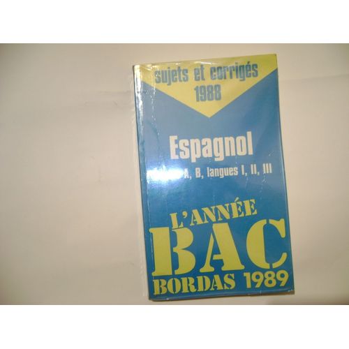 Sujet Et Corrigés 1988 Espagnol Séries A, B, Langues I, Ii, Iii