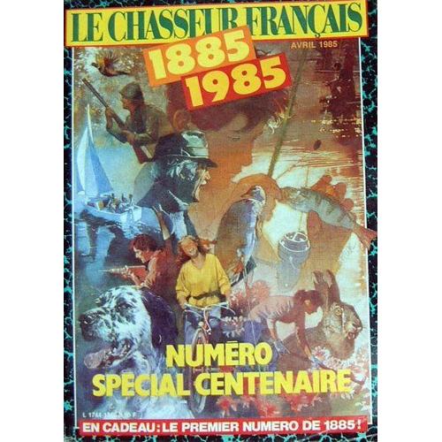 LE CHASSEUR FRANCAIS N 1985 NUMERO SPECIAL CENTENAIRE 1885 1985