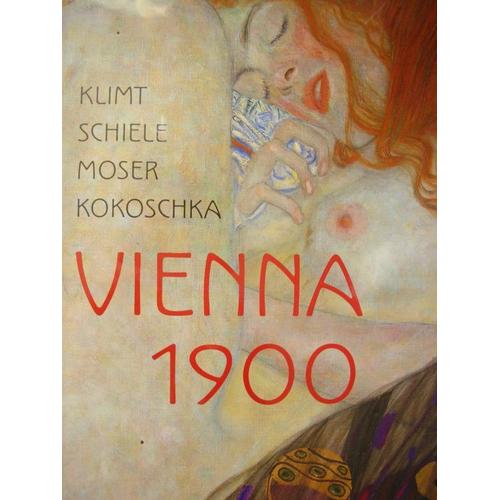 Vienna 1900 Klimt Schiele Moser Kokoschka