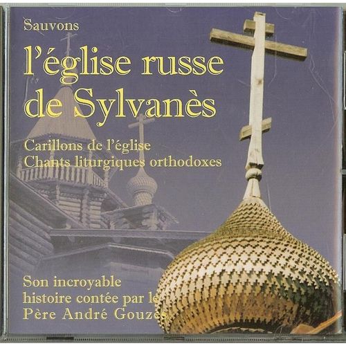 Sauvons L'église Russe De Sylvanès (Carillons De L'église,Chants Liturgiques Orthodoxes,Son Incroyable Histoire Contée Par Le Père André Gouzes