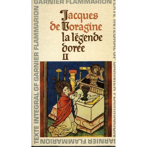 La Legende Doree.Tome Deuxieme.Chronologie Et Introduction Par Le Reverend Pere Herve Savon La Legende Doree.Tome Deuxieme.Chronologie Et Introduction Par Le Reverend Pere Herve Savon