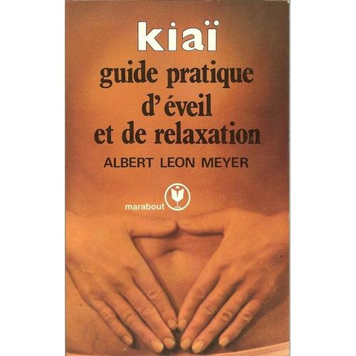 Kiaï - Guide Pratique D'éveil Et De Relaxation