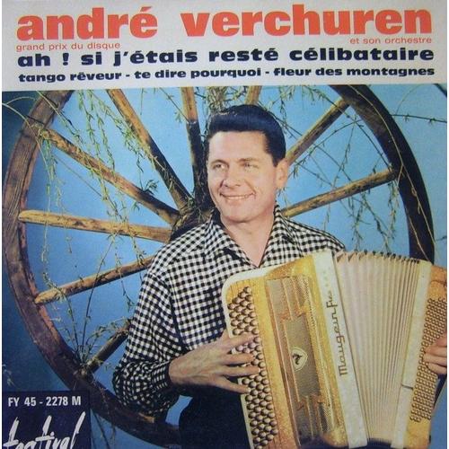 André Verchuren Et Son Orchestre - Ah ! Si J'étais Célibataire; Tango Reveur; Te Dire Pourquoi; Fleur Des Montagnes