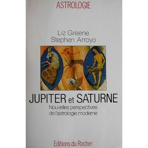 Jupiter Et Saturne - Nouvelles Perspectives De L'astrologie Moderne