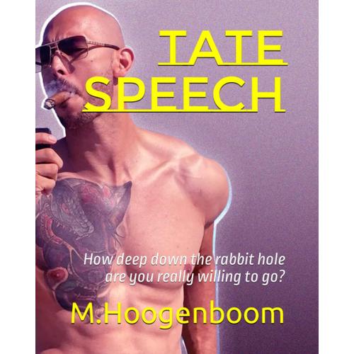 Tate Speech: How Deep Down The Rabbit Hole Are You Really Willing To Go?