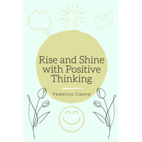 Rise And Shine With Positive Thinking: Morning Inspirations: Insights On Life, Friendship, Happiness, Self-Love, Self-Improvement, Overcoming Challenges, Self-Help And Motivation (Daring To Dream)