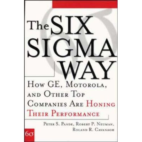 The Six Sigma Way: How Ge, Motorola, And Other Top Companies Are Honing Their Performance