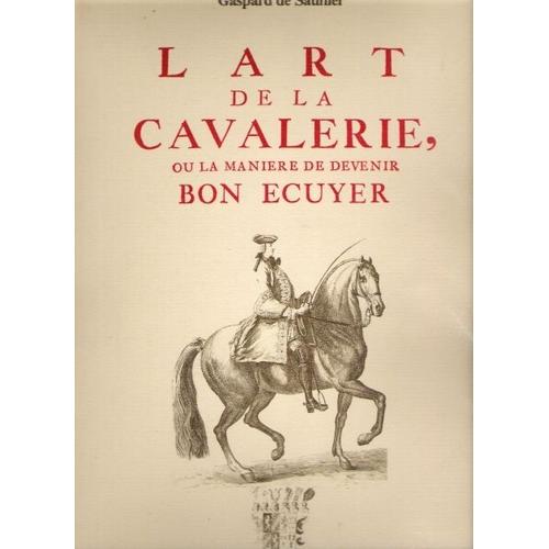 L'art De La Cavalerie, Ou La Manière De Devenir Bon Ecuyer