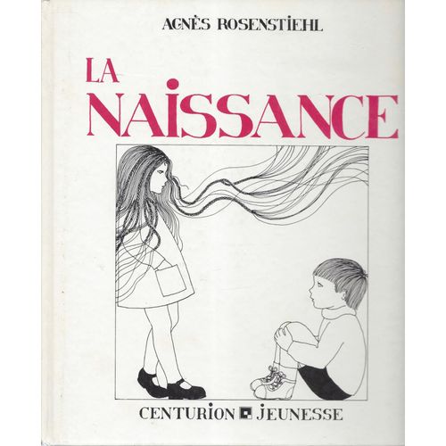 La Naissance - Les Enfants L'amour - Agnès Rosenstiehl - Centurion Jeunesse 1977