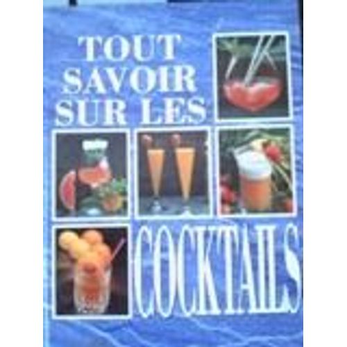 Tout Savoir Sur Les Cocktails