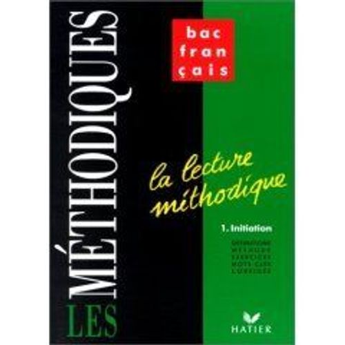 Francais 1ere La Lecture Methodique - Tome 1, Initiation, Définitions, Méthode, Exercices, Mots-Clés, Corrigés