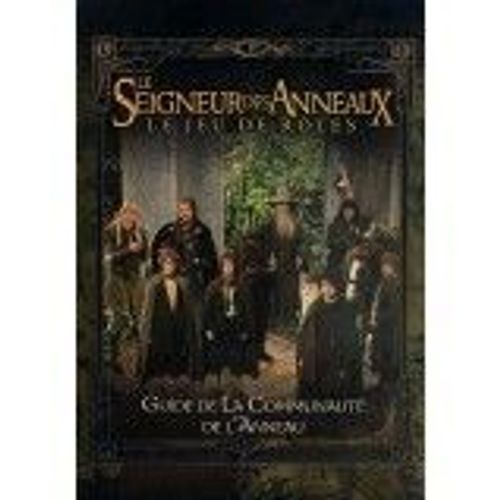 Le Seigneur Des Anneaux Le Jeu De Rôle - Guide De La Communauté De L'anneau