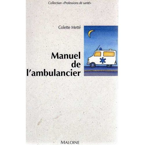 Manuel De L'ambulancier - Préparation Au Certificat De Capacité D'ambulancier, Modules 1 Et 2
