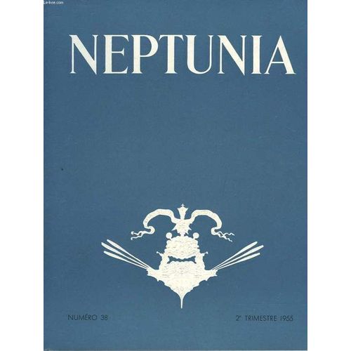 Neptunia - Revue De L'association Des Amis Du Musee De La Marine - N°38