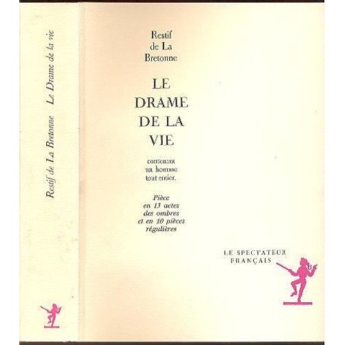 Le Drame De La Vie - Contenant Un Homme Tout Entier, Pièce En 13 Actes Des Ombres Et En Dix Pièces Régulières