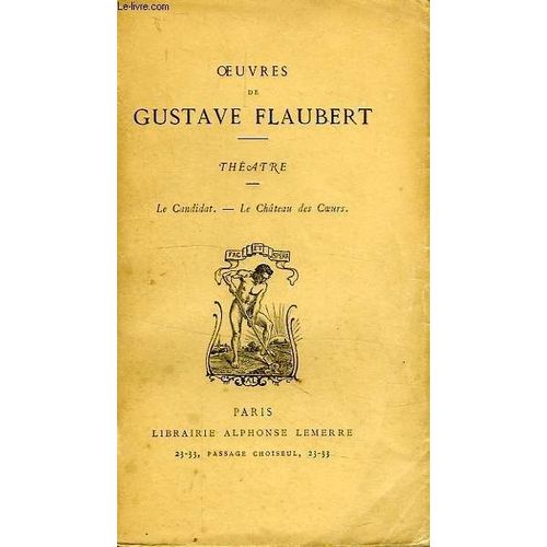 Oeuvres De Gustave Flaubert, Theatre: Le Candidat, Le Chateau Des Coeurs