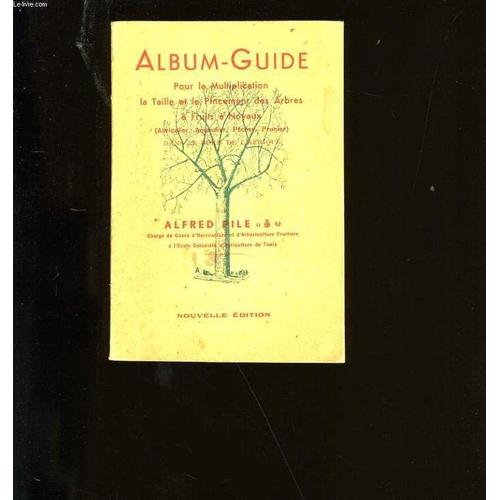 Album-Guide. Pour La Multiplication La Taille Et Le Pincement Des Arbres A Fruits A Noyaux