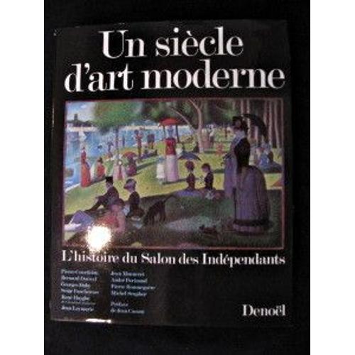 Un Siècle D'art Moderne, L'histoire Du Salon Des Indépendants