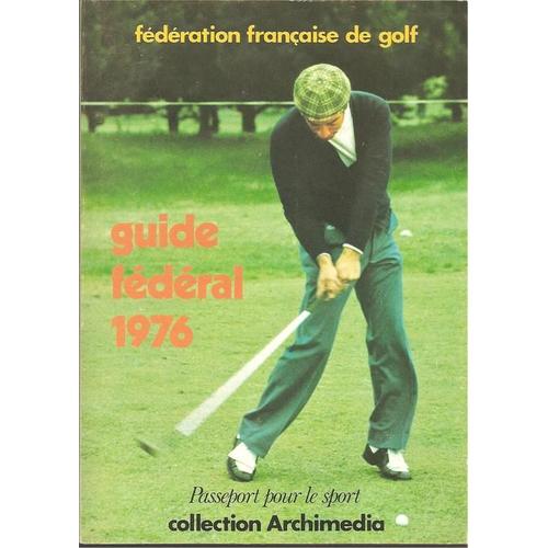 Fédération Française De Golf : Guide Fédéral Du Golfeur Année 1976  N° 1976