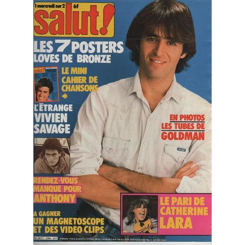 Salut  N° 244 : 02-1985 Jean Jacques Goldman/Vivien Savage/Catherine Lara/Brooke Shields/Peter Ching/Mader/Scorpions/Indochine/Gall/Clerc/Gilbert Montagne (1/2p)