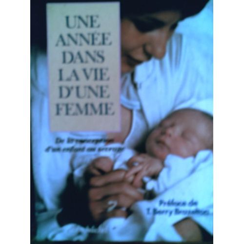 Une Année Dans La Vie D'une Femme. De La Conception Au Sevrage