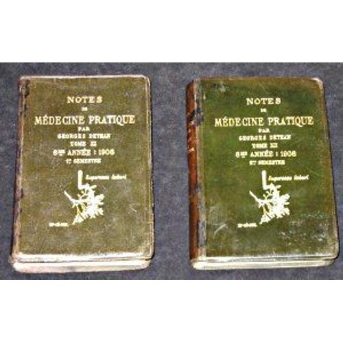 Notes De Médecine Pratique Tome Xi Et Xii, 6° Année : 1908, Premier Et Deuxième Semestre