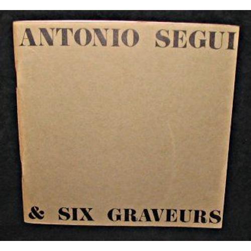 Antonio Segui & Six Graveurs