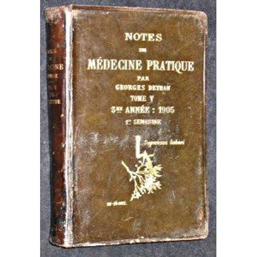 Notes De Médecine Pratique Tome Vii, 4° Année : 1906, Premier Semestre