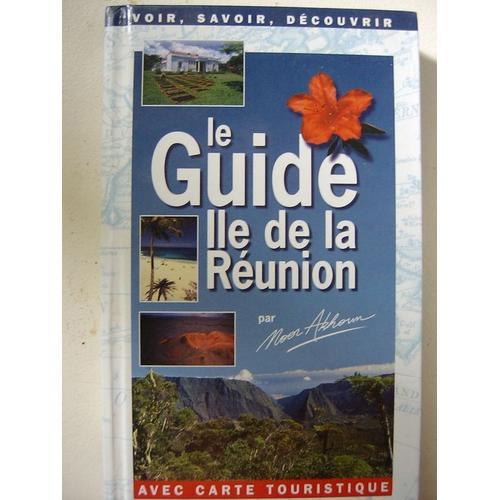 Le Guide, Île De La Réunion ( Avec Carte Touristique )