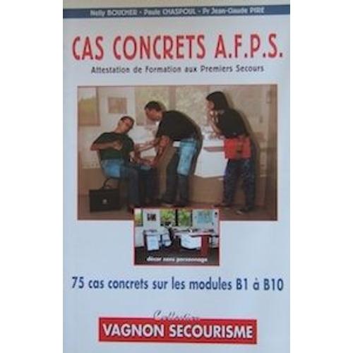 Cas Concrets Afps - Attestation De Formation Aux Premiers Secours, 75 Cas Concrets Sur Les Modules B1 À B10