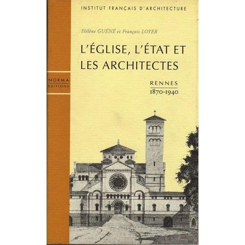 L'église, L'état Et Les Architectes - Rennes, 1870-1940