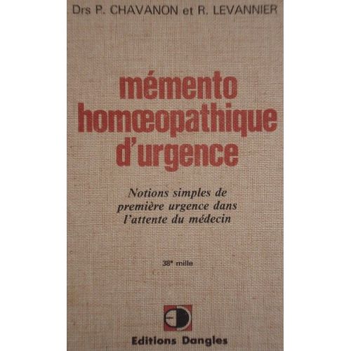 Mémento Homéopathique D'urgence - Notions Simples De Première Urgence Dans L'attente Du Médecin