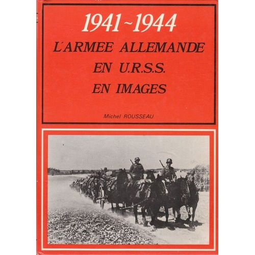 L'armee Allemande En Urss En Images 1941-1944