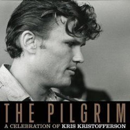 The Pilgrim : A Celebration Of Kris Kristofferson