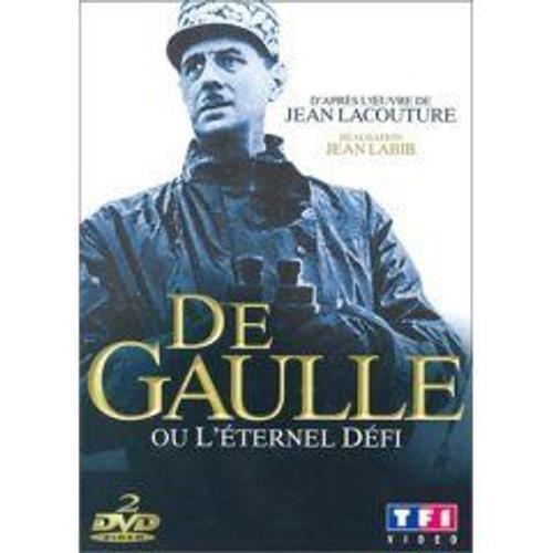 De Gaulle Ou L'eternel Defi (D'apres L'oeuvre De Jean Lacouture)
